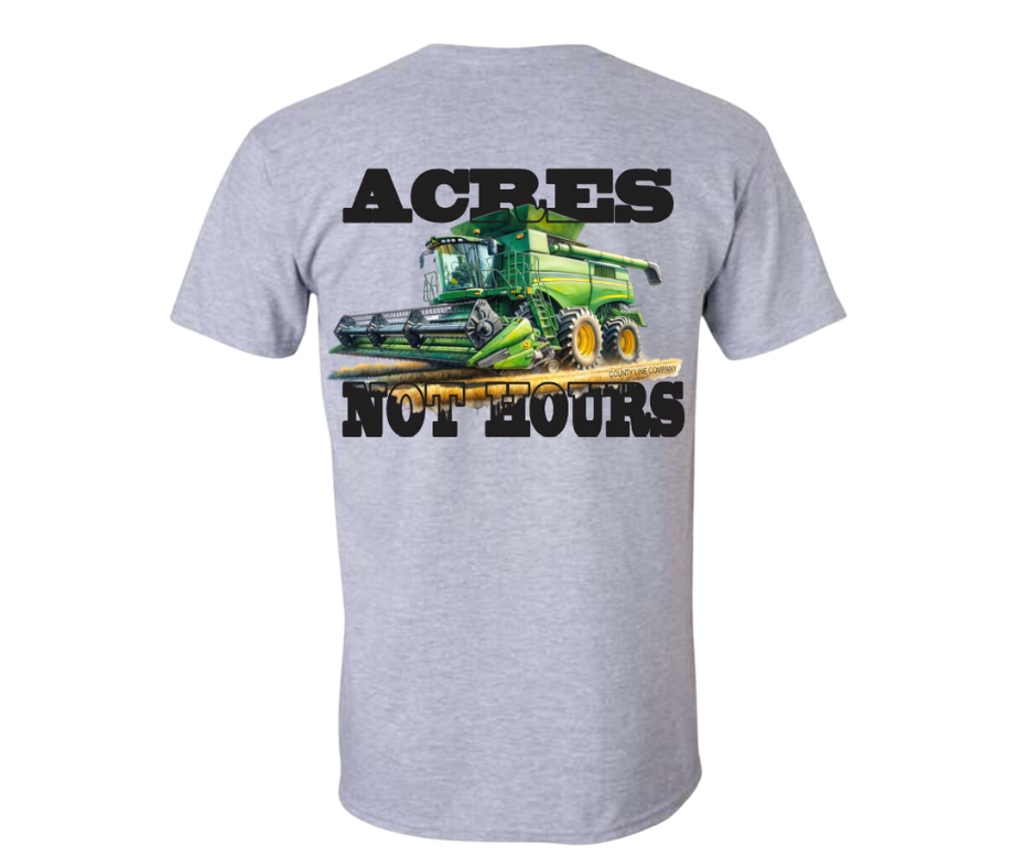 Acres Not Hours Tee County Line Company