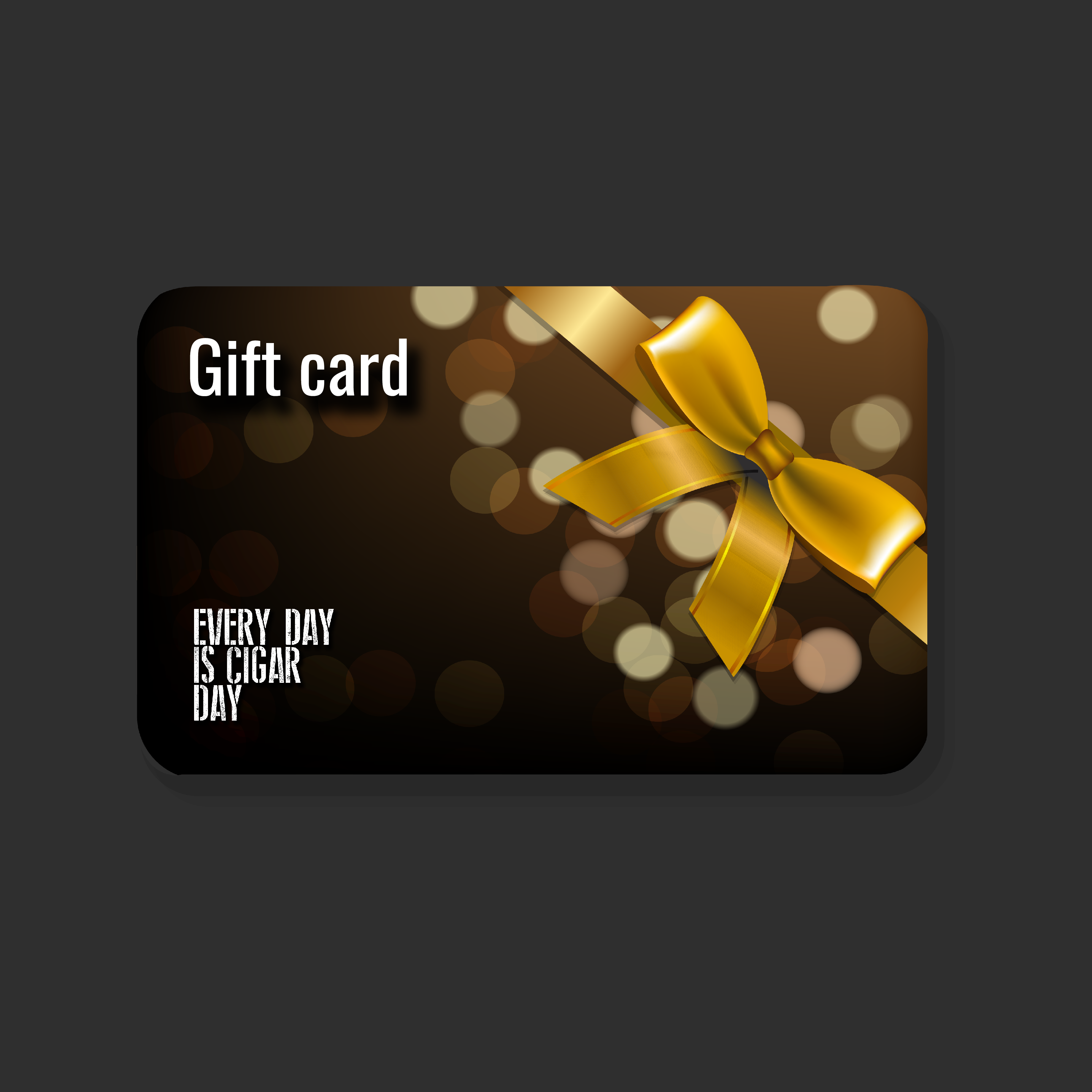 Every Day Is Cigar Day gift card with golden bow and bokeh background.