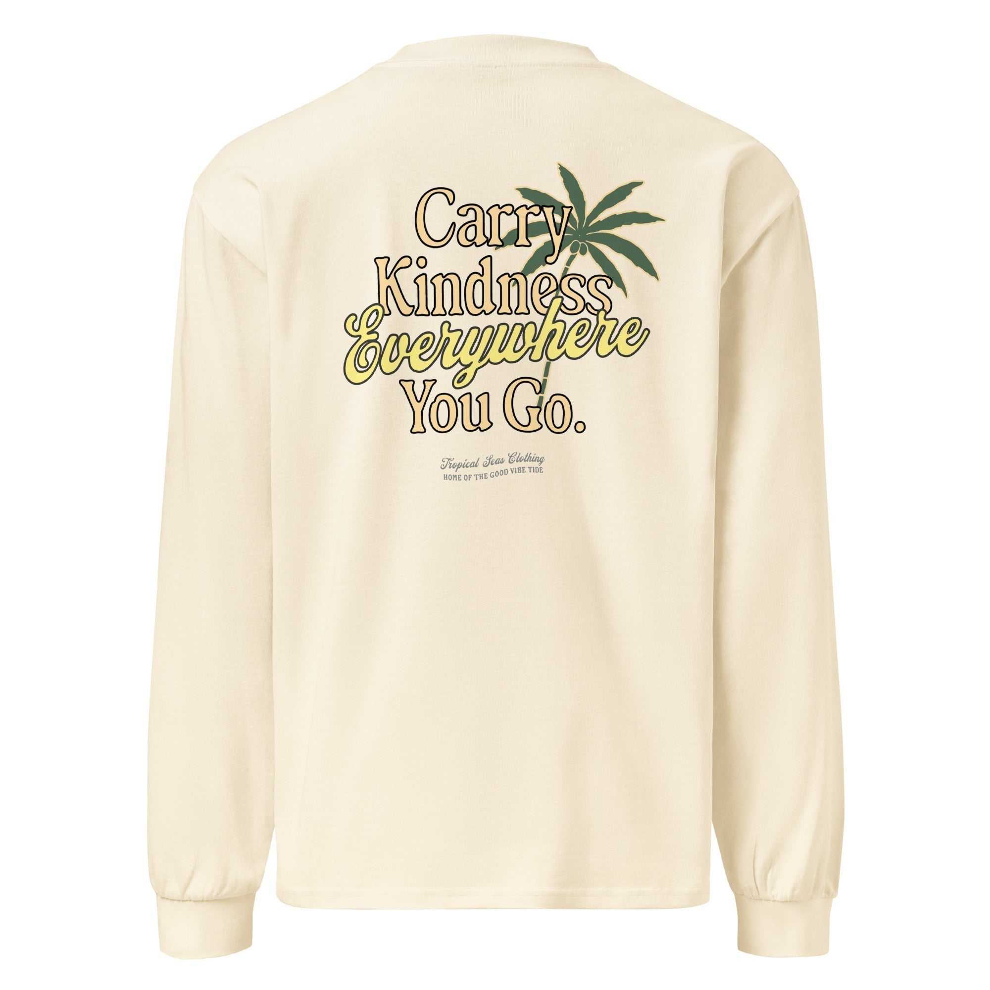 Beige Kindness Everywhere Heavyweight long sleeve shirt with palm tree graphic and "Carry Kindness Everywhere You Go" text design on back